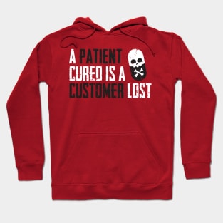 A Patient Cured is a Customer Lost Hoodie